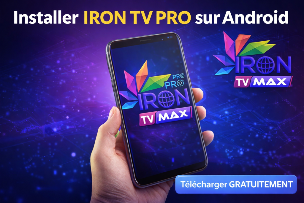 Installer Iron TV Pro sur Android avec Iron TV Pro APK gratuit et rapide
