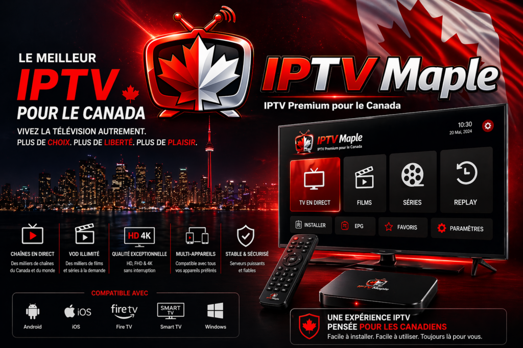 IPTV Québec Guide complet pour choisir le meilleur abonnement IPTV en 2026