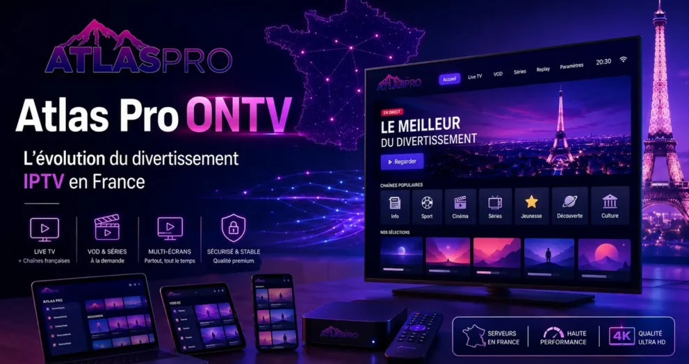 Atlas Pro ONTV et l’évolution du divertissement IPTV en France