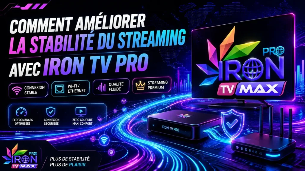 Image illustrant Iron TV Pro avec une connexion stable, une qualité de streaming fluide et une expérience IPTV optimisée.