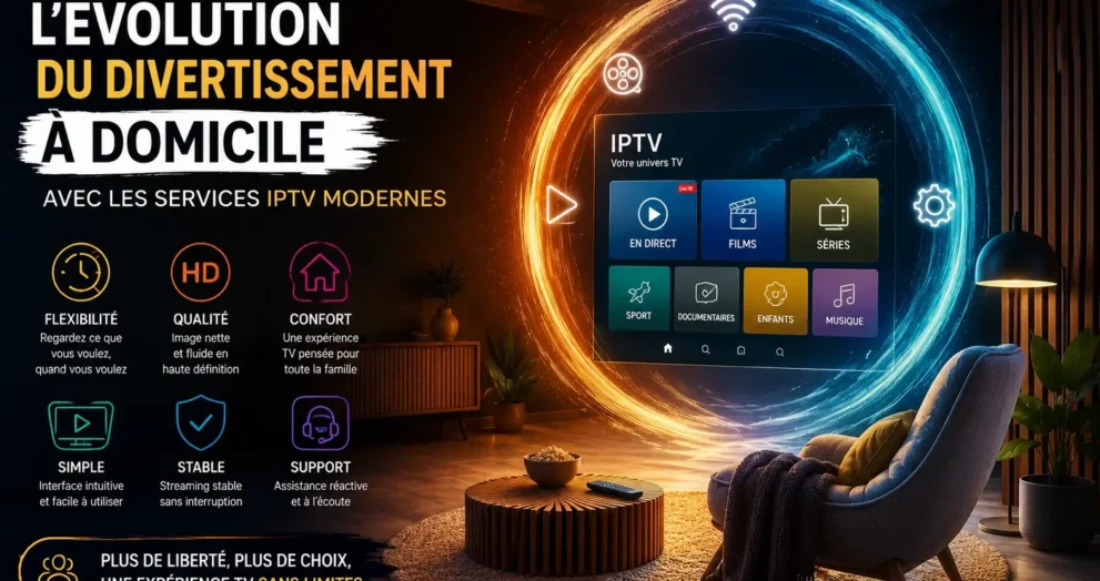 services IPTV modernes pour le divertissement à domicile avec expérience TV flexible, interface simple, streaming stable et confort familial